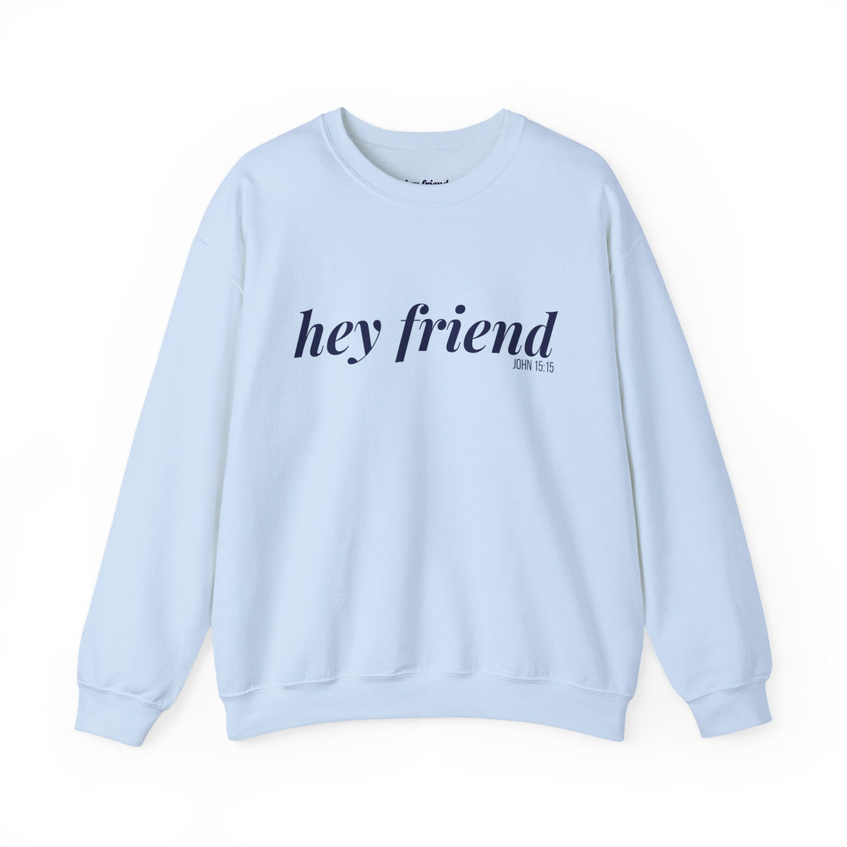 The Legacy | Hey Friend Crewneck Sweatshirt