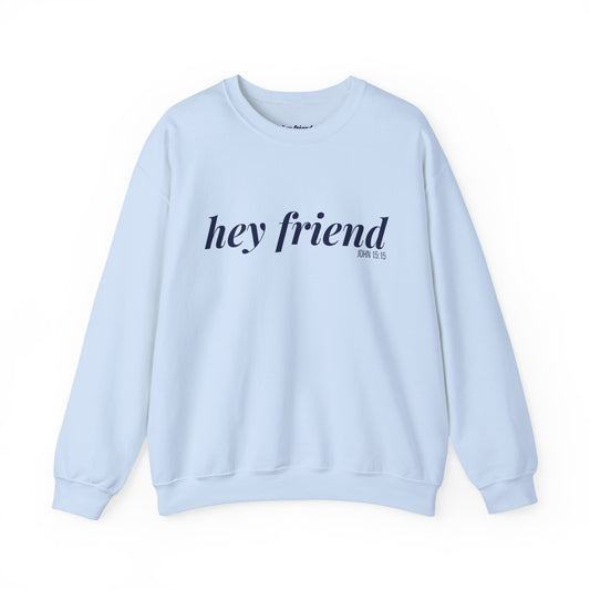 The Legacy | Hey Friend Crewneck Sweatshirt