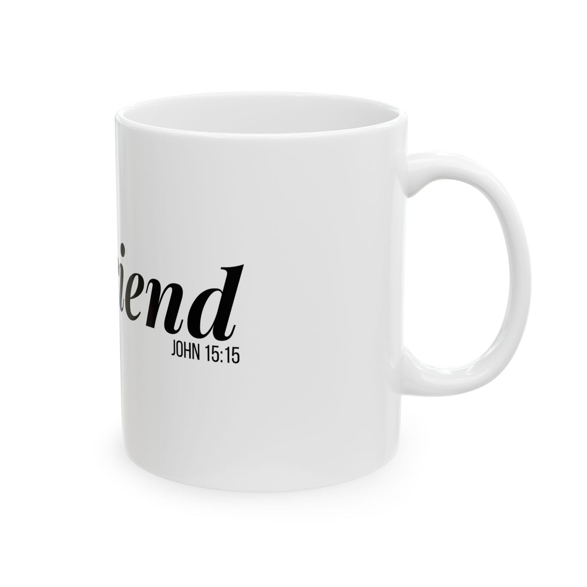 Hey Friend Coffee Mug | John 15:15