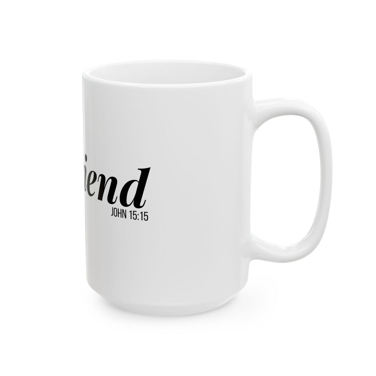 Hey Friend Coffee Mug | John 15:15